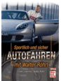 Sportlich und sicher Autofahren mit Walter Röhrl